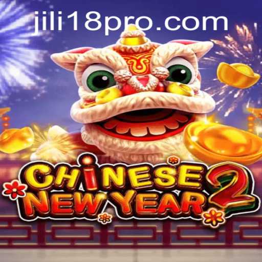 Experience the Excitement of CHINESENEWYEAR2 with JILI18
