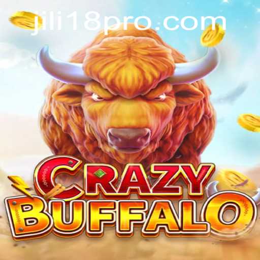 The Excitement of CRAZYBUFFALO: A Game Revolutionized by JILI18