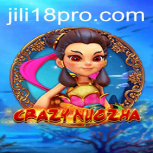 CrazyNuoZha: The Exciting World of JILI18 Adventure Awaits