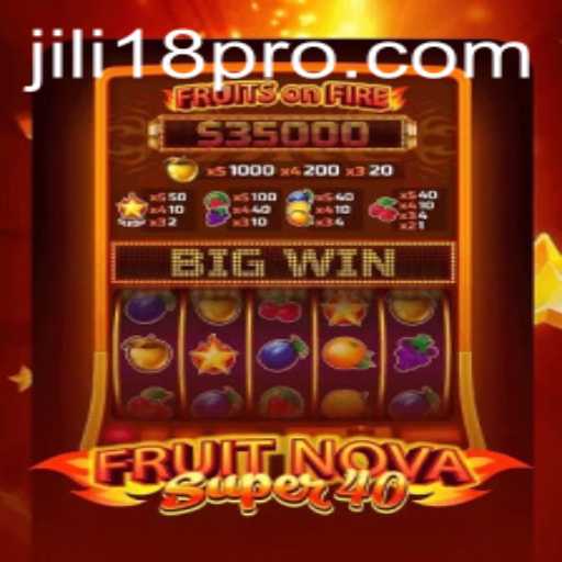 Exploring the Exciting World of FruitNovaSuper40 with JILI18