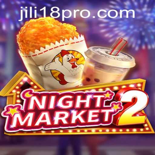 Exploring the Exciting World of NightMarket2 and Its Thrilling JILI18 Feature