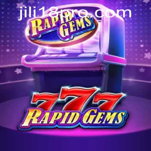 Unveiling RapidGems777: A Comprehensive Guide to the Exciting World of JILI18